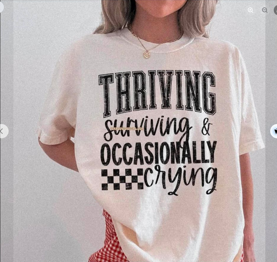 Thriving, Surviving and Occasionally Crying Tee